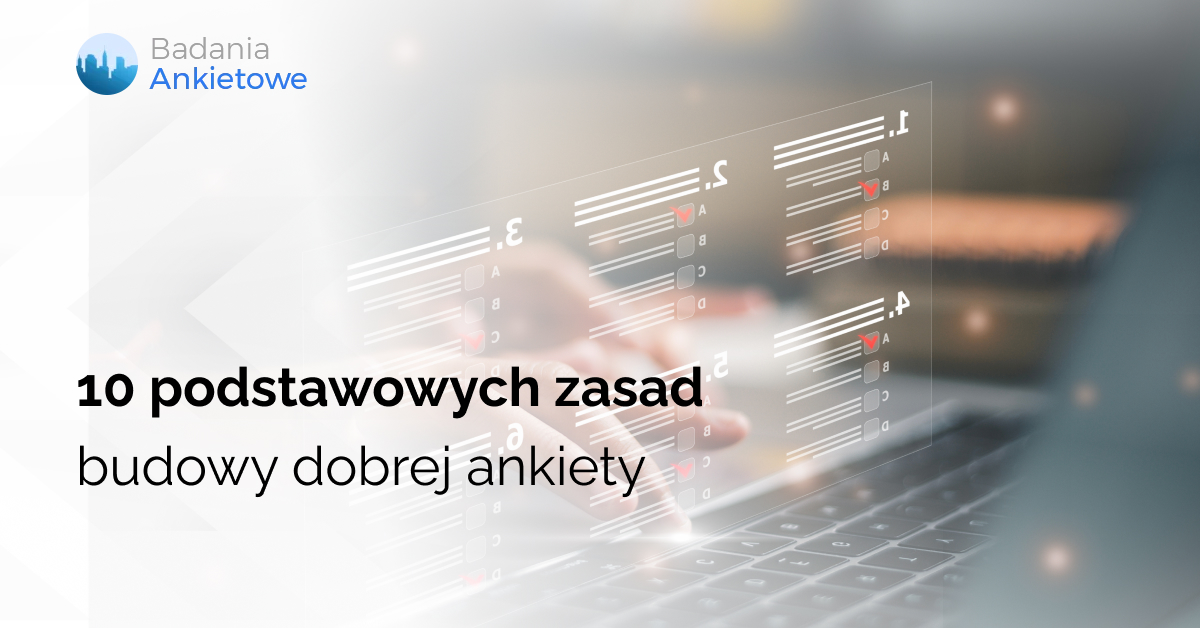 10 podstawowych zasad budowy dobrej ankiety