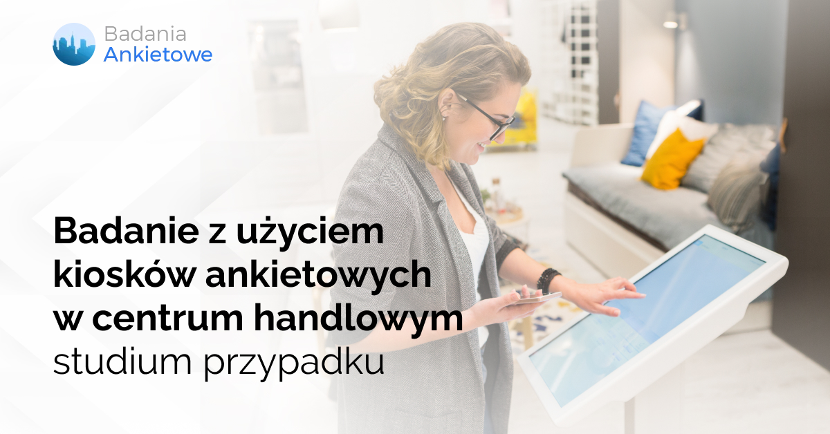 Badanie z użyciem kiosków ankietowych w centrum handlowym – studium przypadku