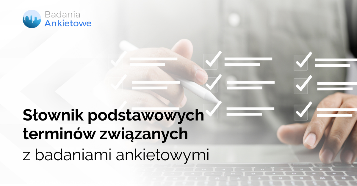 Słownik podstawowych terminów związanych z badaniami ankietowymi