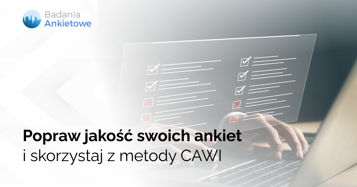 Popraw jakość swoich ankiet i skorzystaj z metody CAWI