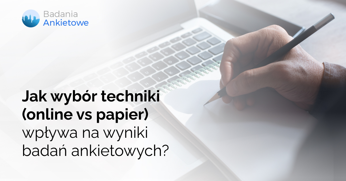 Jak wybór techniki (online vs papier) wpływa na wyniki badań ankietowych?