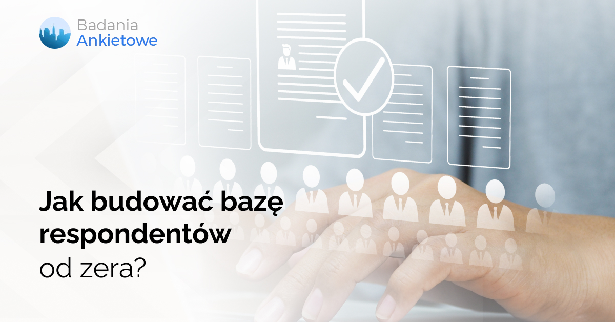 Jak budować bazę respondentów od zera?