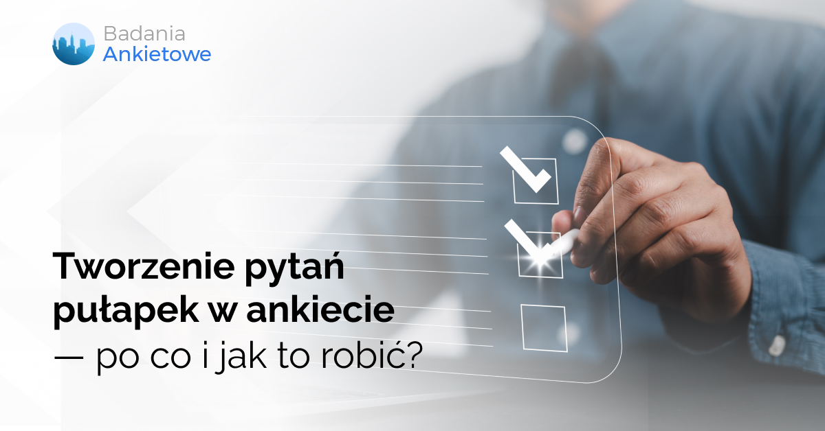 Tworzenie pytań pułapek w ankiecie — po co i jak to robić?