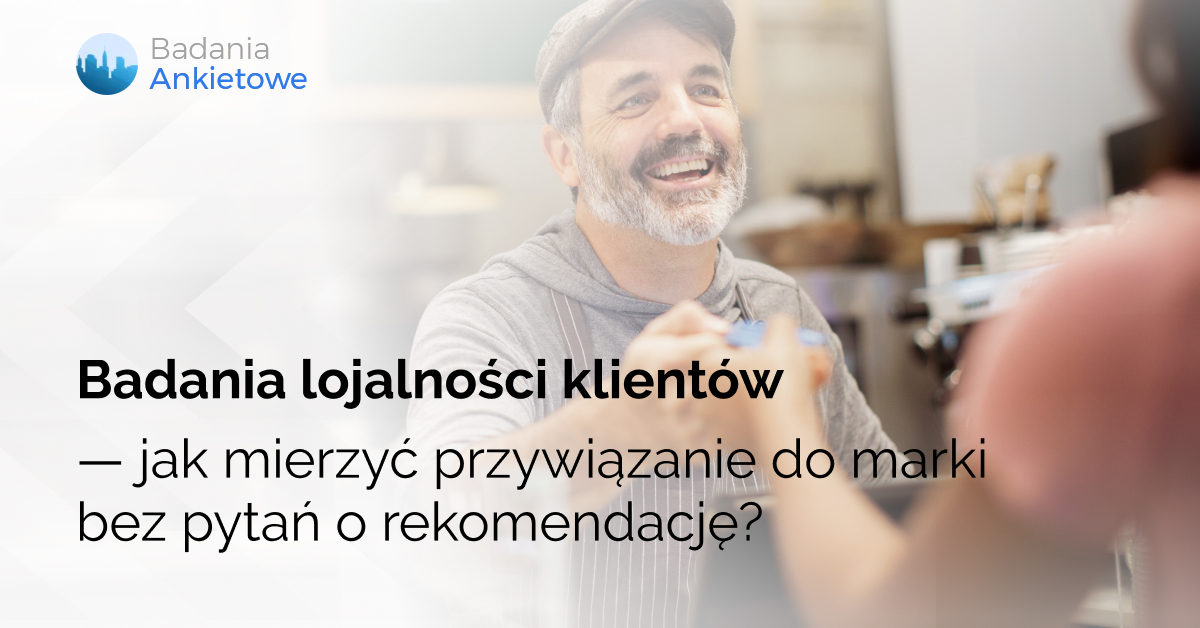 Badania lojalności klientów — jak mierzyć przywiązanie do marki bez pytań o rekomendację?