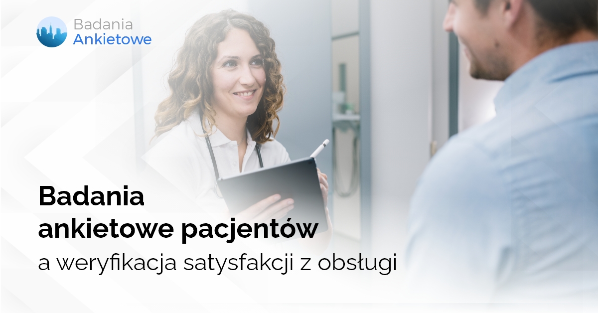Badania ankietowe pacjentów a weryfikacja satysfakcji z obsługi