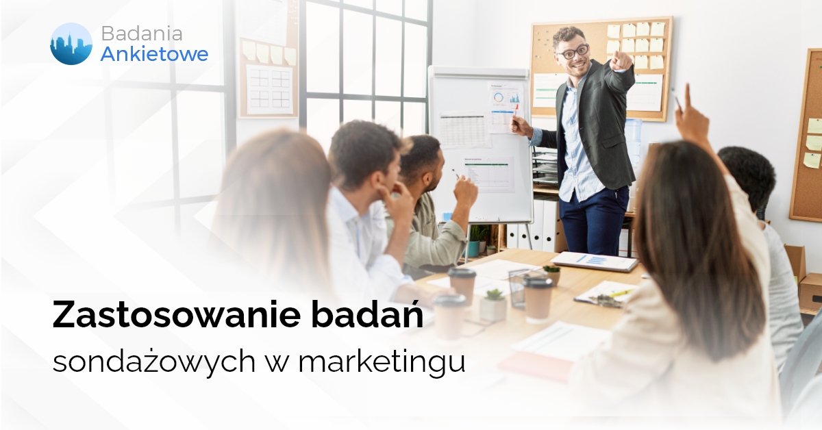 Zastosowanie badań sondażowych w marketingu – osiągnij szereg korzyści biznesowych!