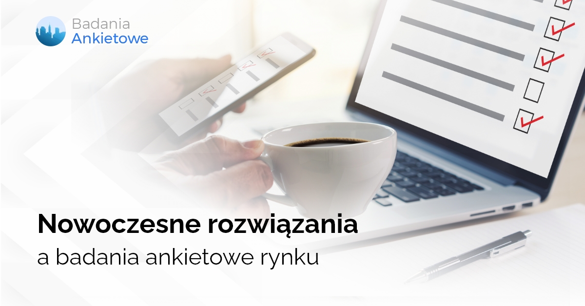 Nowoczesne rozwiązania a badania ankietowe rynku