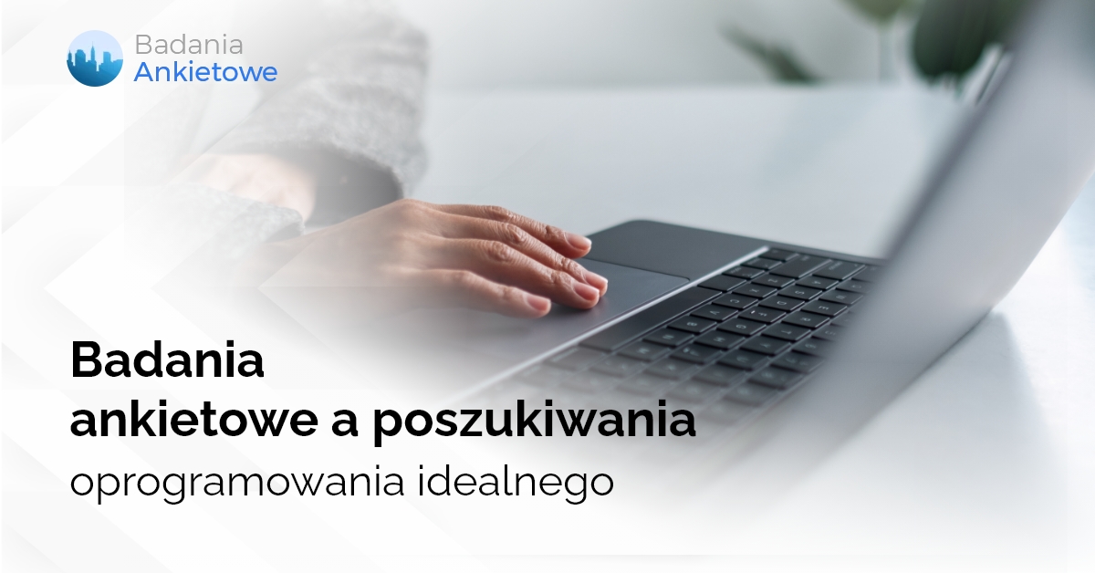 Badania ankietowe a poszukiwania oprogramowania idealnego