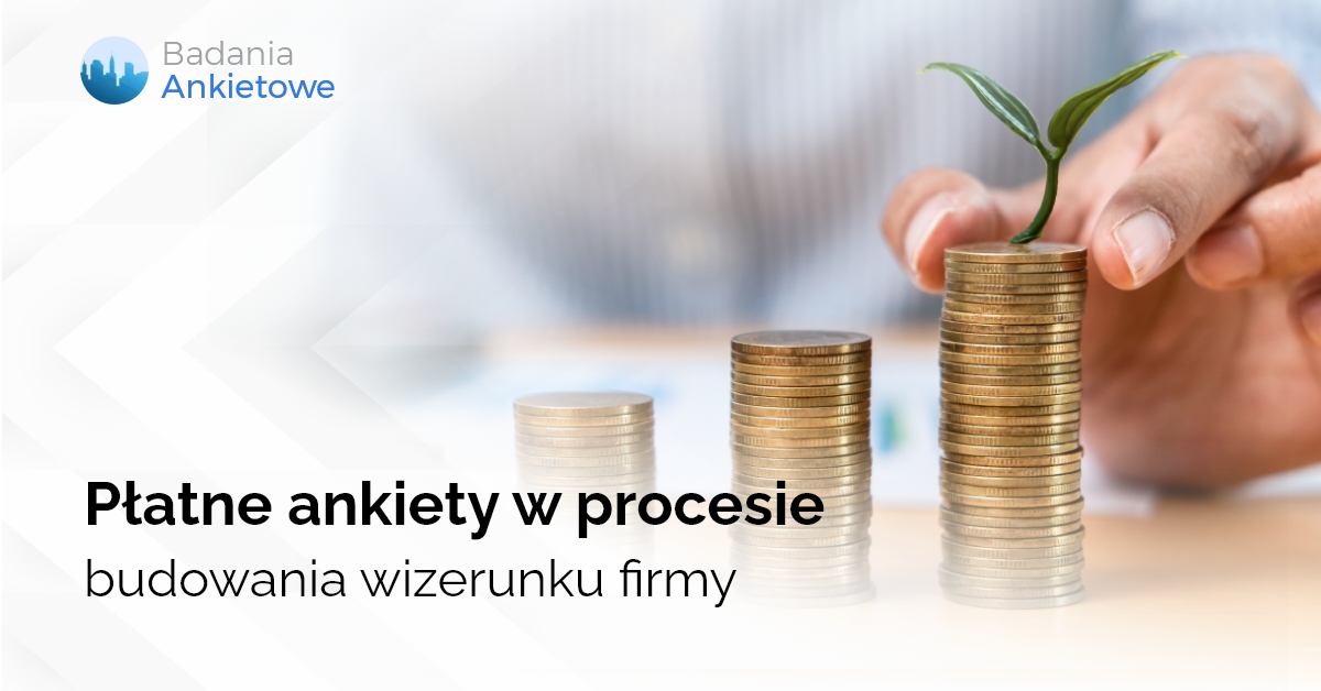 Płatne ankiety w procesie budowania wizerunku firmy