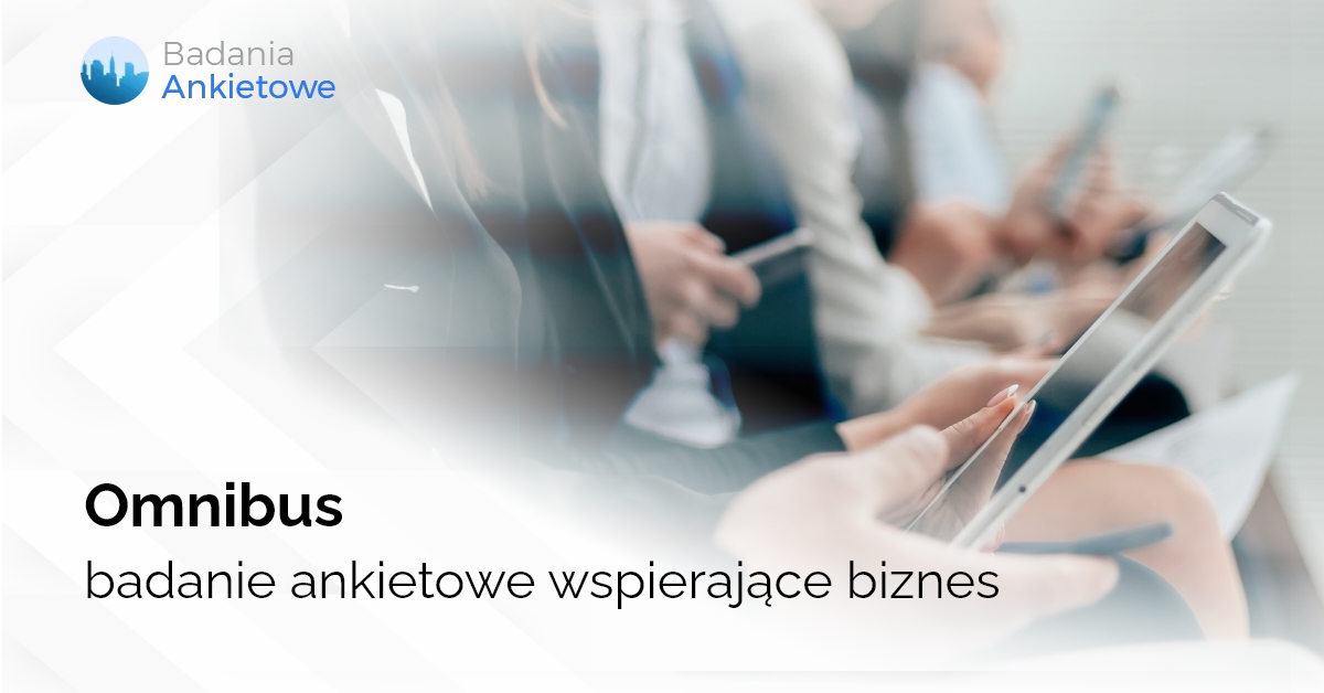 Omnibus - badanie ankietowe wspierające biznes