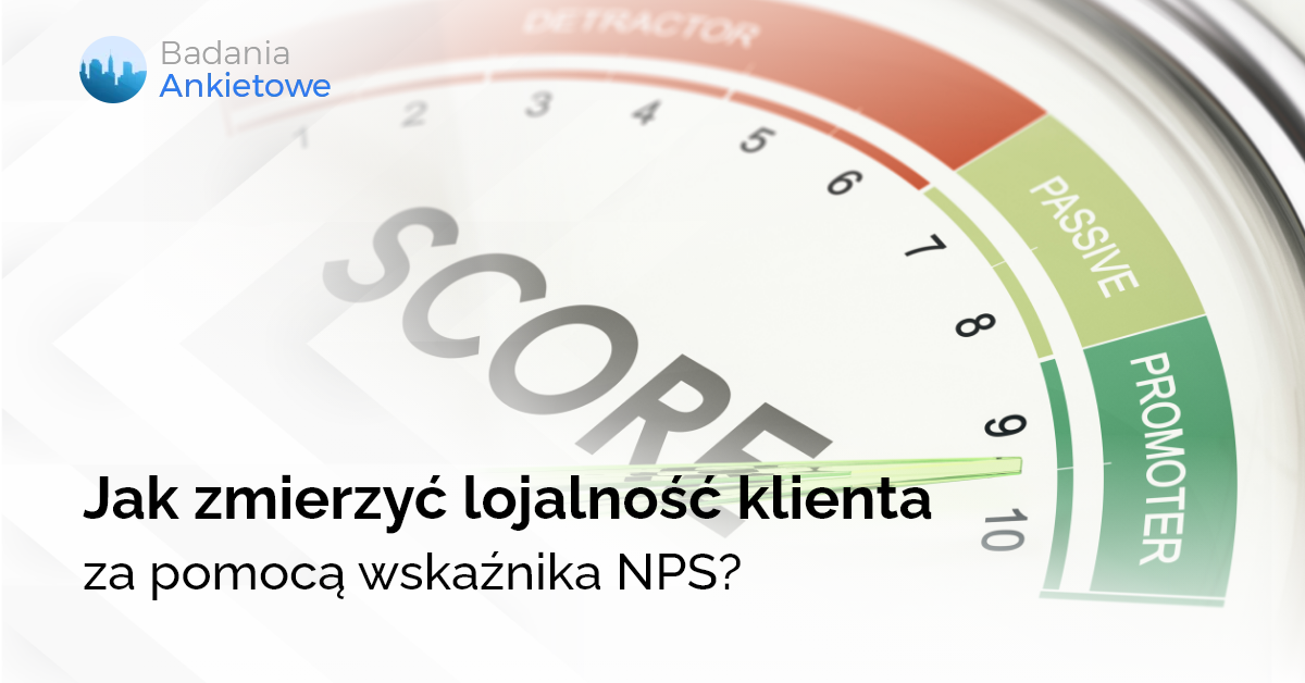 Jak zmierzyć lojalność klienta za pomocą wskaźnika NPS? Przeprowadź badanie szybko i skutecznie?