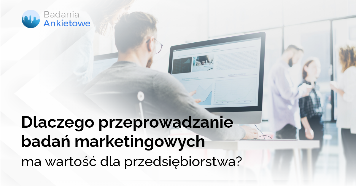 Dlaczego przeprowadzanie badań marketingowych ma wartość dla przedsiębiorstwa?